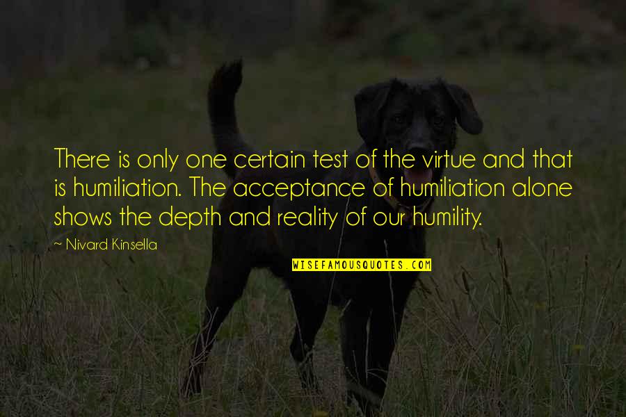 Reality And Acceptance Quotes By Nivard Kinsella: There is only one certain test of the