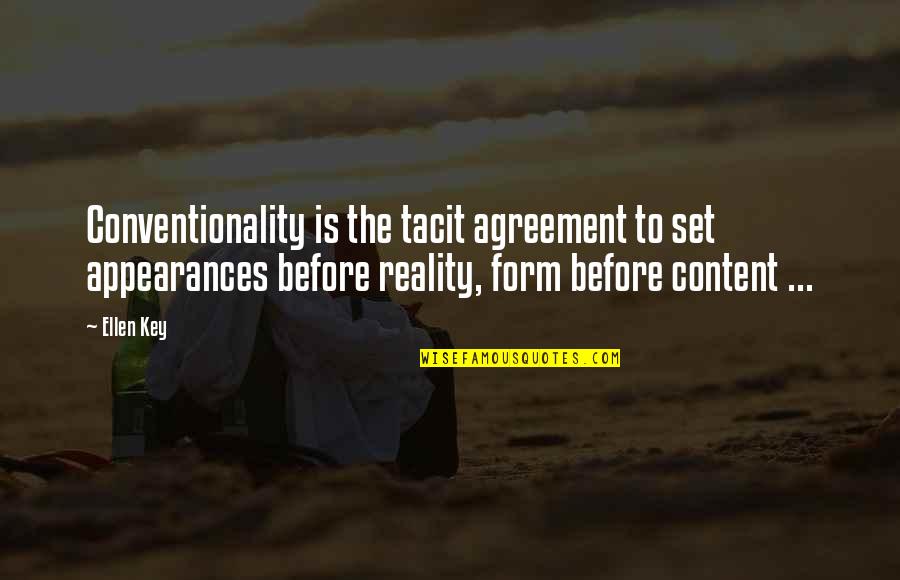 Reality And Appearance Quotes By Ellen Key: Conventionality is the tacit agreement to set appearances