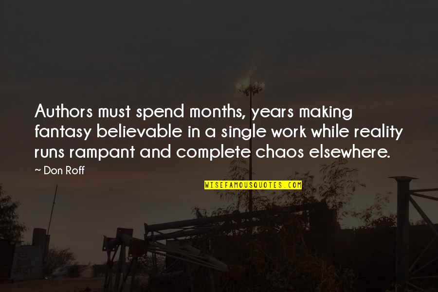 Reality And Fantasy Quotes By Don Roff: Authors must spend months, years making fantasy believable