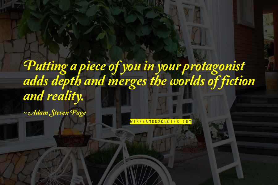 Reality And Fiction Quotes By Adam Steven Page: Putting a piece of you in your protagonist