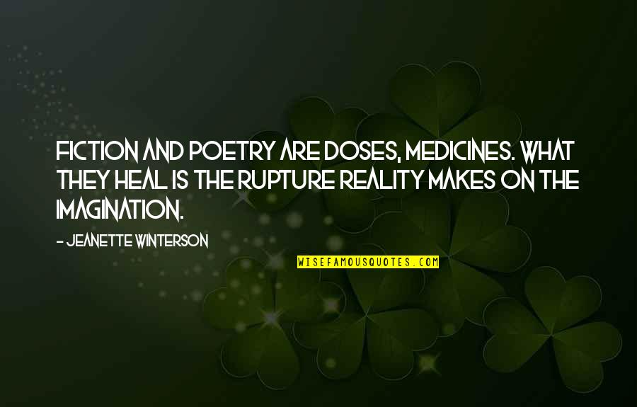 Reality And Fiction Quotes By Jeanette Winterson: Fiction and poetry are doses, medicines. What they