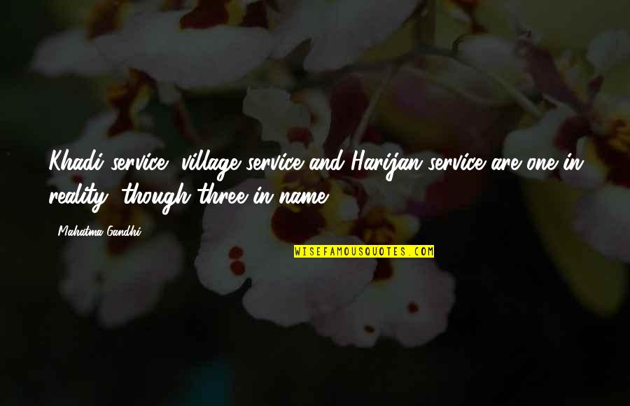 Reality And Quotes By Mahatma Gandhi: Khadi service, village service and Harijan service are