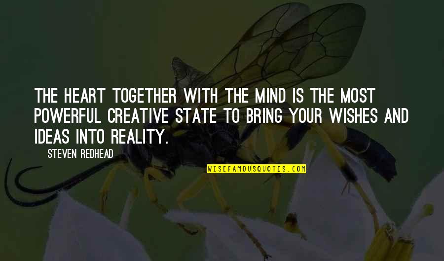 Reality And The Mind Quotes By Steven Redhead: The heart together with the mind is the