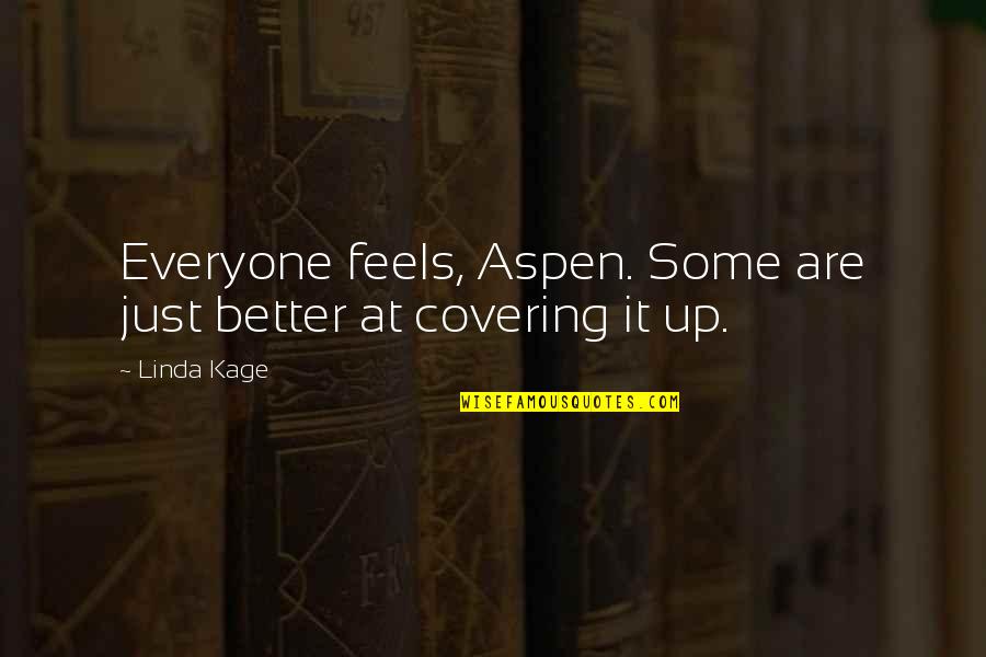 Reality Bureaucracy Writing Quotes By Linda Kage: Everyone feels, Aspen. Some are just better at