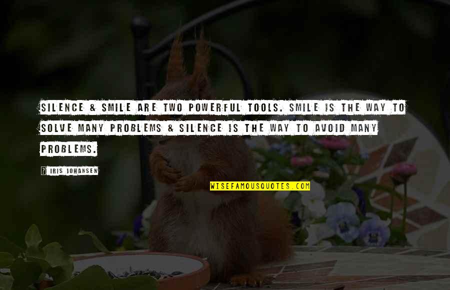 Reality Check Picture Quotes By Iris Johansen: Silence & smile are two powerful tools. Smile