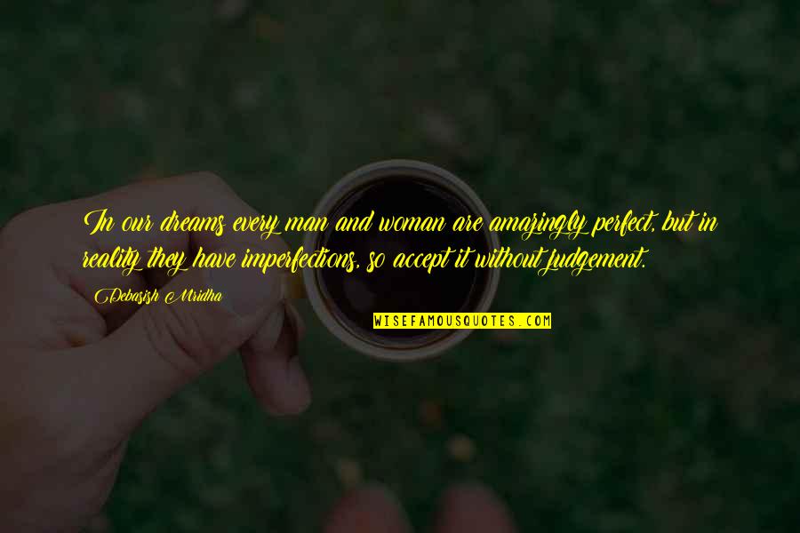 Reality Happiness Quotes By Debasish Mridha: In our dreams every man and woman are Reality Happiness Quotes By Debasish Mridha: In our dreams every man and woman are
