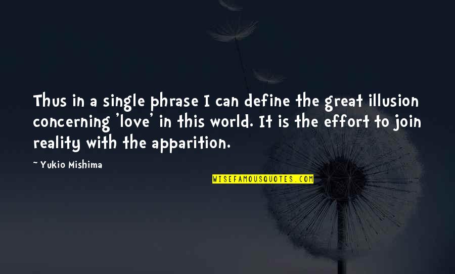 Reality Illusion Quotes By Yukio Mishima: Thus in a single phrase I can define Reality Illusion Quotes By Yukio Mishima: Thus in a single phrase I can define