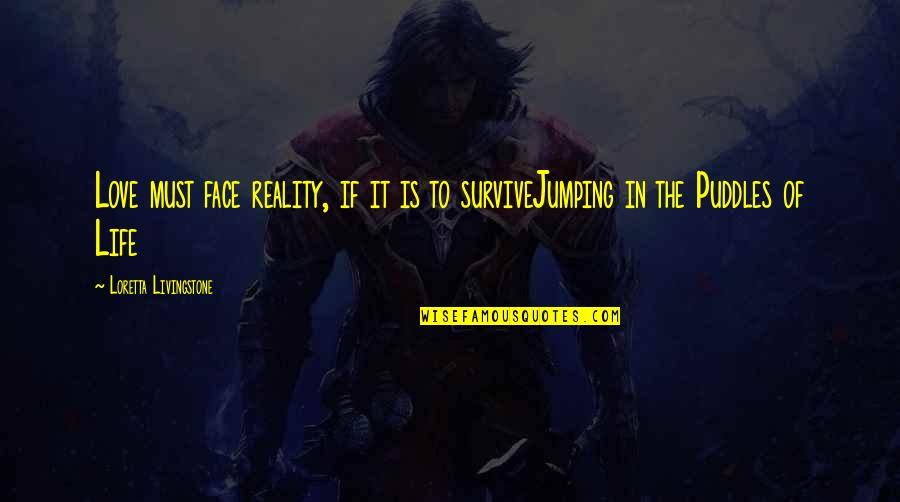 Reality In Life Quotes By Loretta Livingstone: Love must face reality, if it is to