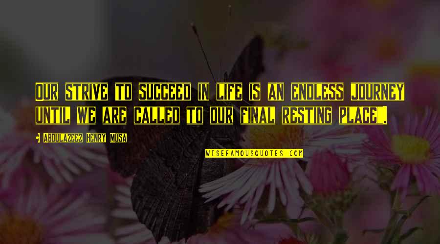 Reality In Quotes By Abdulazeez Henry Musa: Our strive to succeed in life is an Reality In Quotes By Abdulazeez Henry Musa: Our strive to succeed in life is an