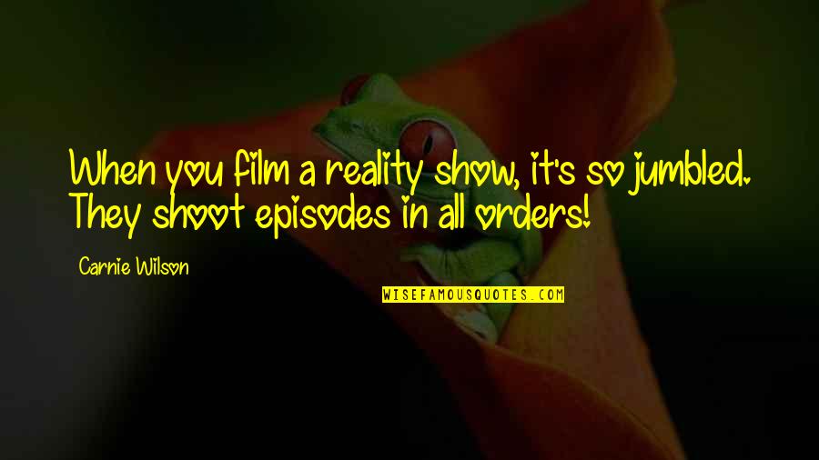 Reality In Quotes By Carnie Wilson: When you film a reality show, it's so