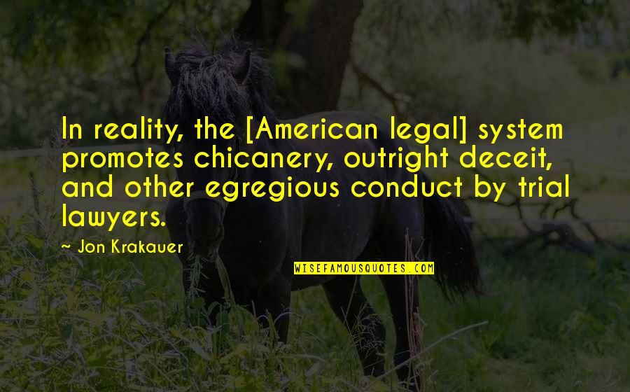 Reality In Quotes By Jon Krakauer: In reality, the [American legal] system promotes chicanery,
