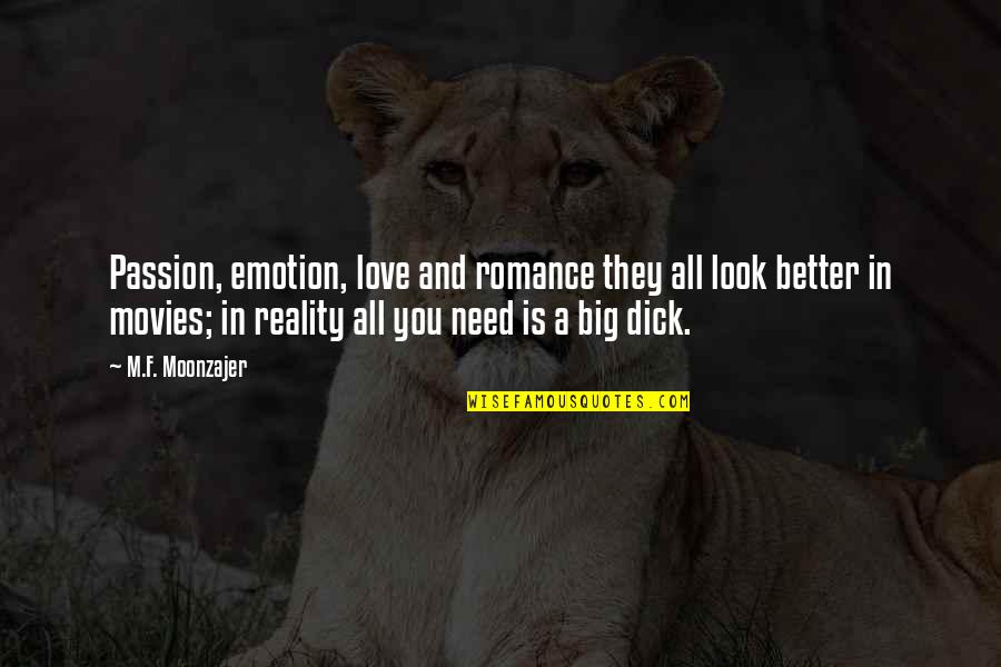 Reality In Quotes By M.F. Moonzajer: Passion, emotion, love and romance they all look Reality In Quotes By M.F. Moonzajer: Passion, emotion, love and romance they all look