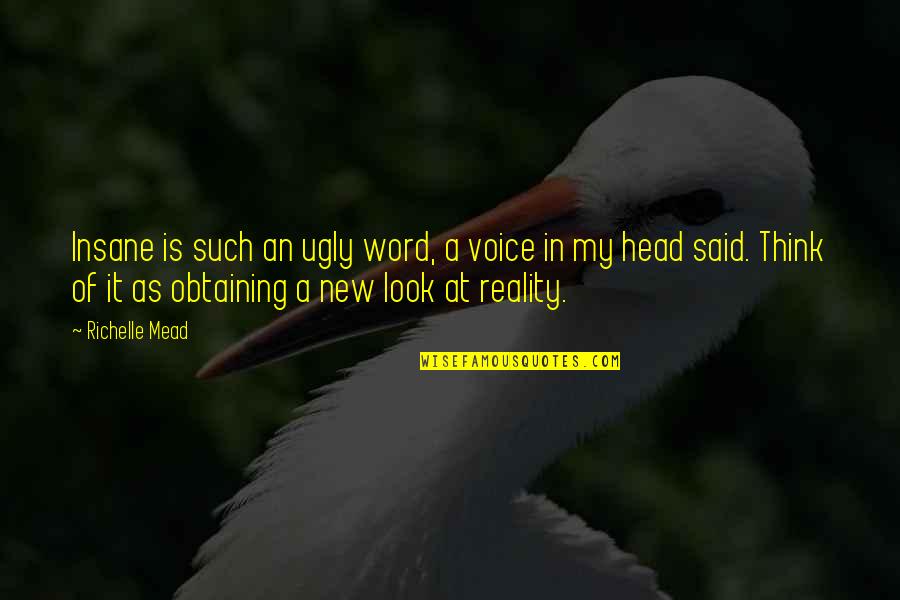 Reality In Quotes By Richelle Mead: Insane is such an ugly word, a voice Reality In Quotes By Richelle Mead: Insane is such an ugly word, a voice