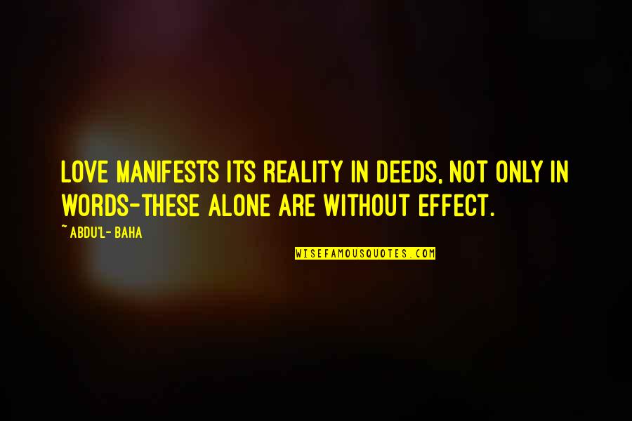 Reality Inspirational Quotes By Abdu'l- Baha: Love manifests its reality in deeds, not only