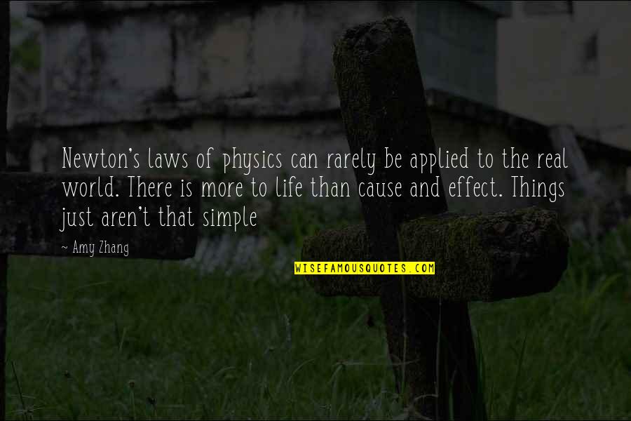 Reality Inspirational Quotes By Amy Zhang: Newton's laws of physics can rarely be applied