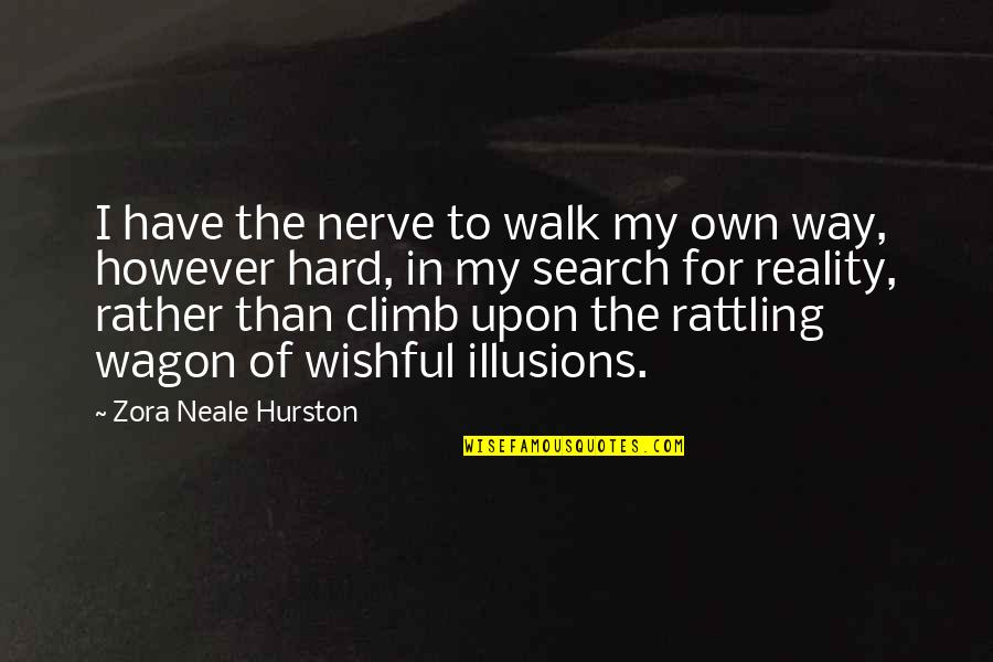 Reality Inspirational Quotes By Zora Neale Hurston: I have the nerve to walk my own
