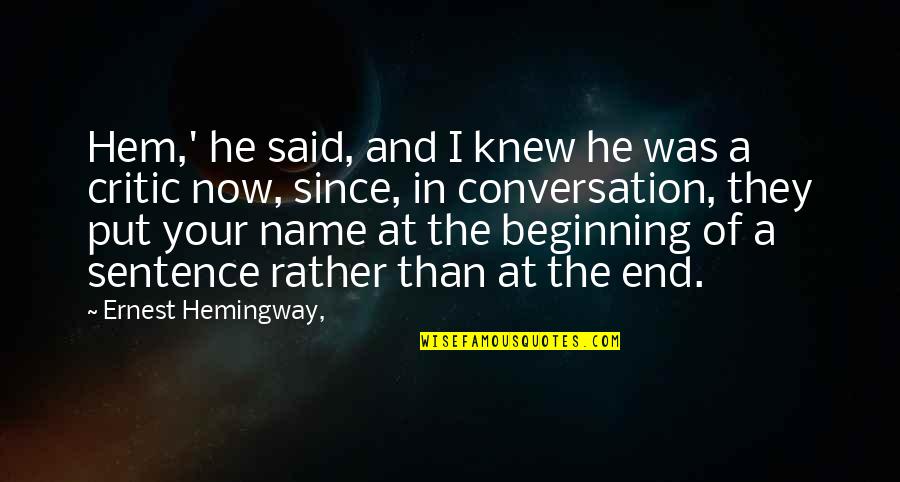 Reality Interpretation Quotes By Ernest Hemingway,: Hem,' he said, and I knew he was