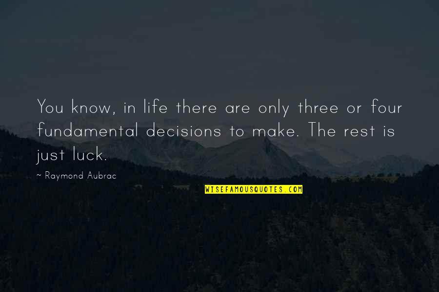 Reality Is Cruel Quotes By Raymond Aubrac: You know, in life there are only three