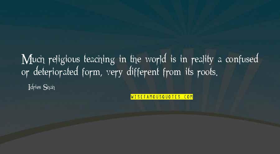 Reality Is Different Quotes By Idries Shah: Much religious teaching in the world is in
