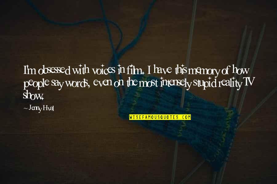 Reality Memory Quotes By Jenny Hval: I'm obsessed with voices in film. I have