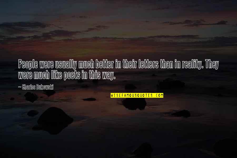 Reality Of Human Nature Quotes By Charles Bukowski: People were usually much better in their letters