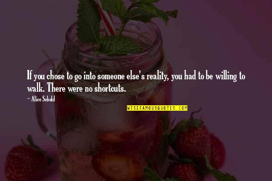 Reality Of Relationships Quotes By Alice Sebold: If you chose to go into someone else's Reality Of Relationships Quotes By Alice Sebold: If you chose to go into someone else's