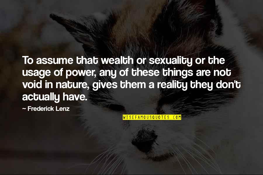 Reality Of Success Quotes By Frederick Lenz: To assume that wealth or sexuality or the