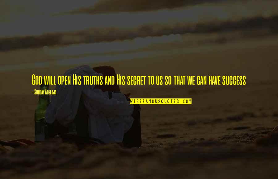 Reality Of Success Quotes By Sunday Adelaja: God will open His truths and His secret