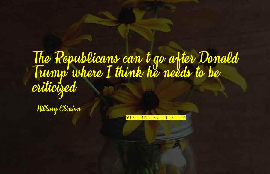 Reality Of The Situation Quotes By Hillary Clinton: The Republicans can't go after Donald Trump where