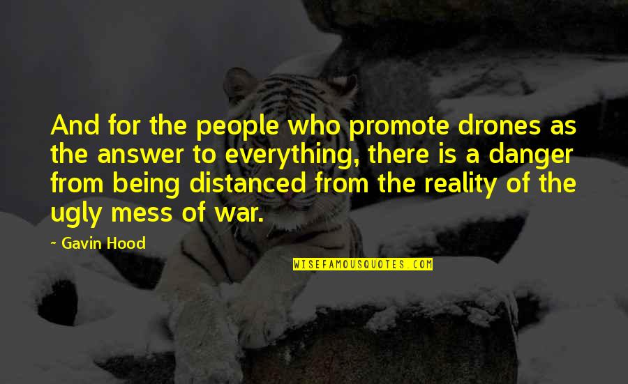 Reality Of War Quotes By Gavin Hood: And for the people who promote drones as Reality Of War Quotes By Gavin Hood: And for the people who promote drones as