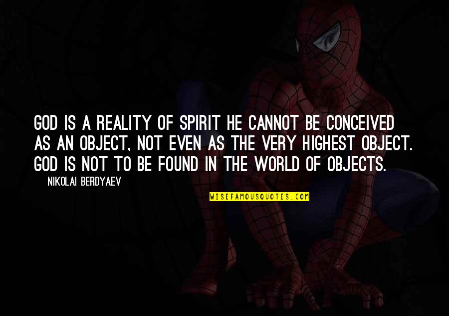 Reality Of World Quotes By Nikolai Berdyaev: God is a reality of spirit He cannot Reality Of World Quotes By Nikolai Berdyaev: God is a reality of spirit He cannot
