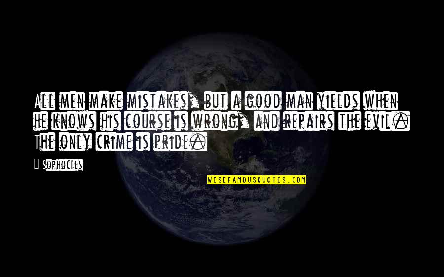 Reality Quotations Quotes By Sophocles: All men make mistakes, but a good man