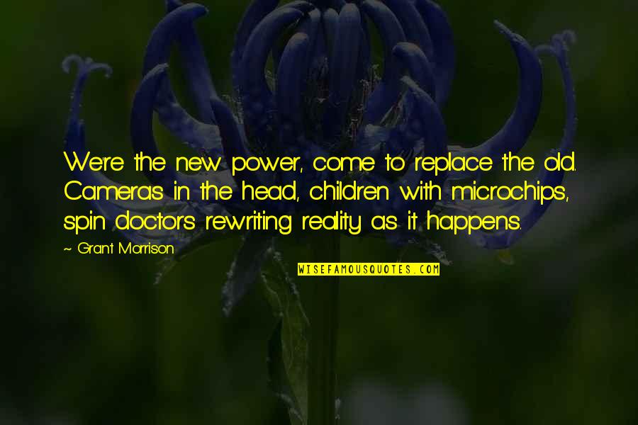 Reality Quotes By Grant Morrison: We're the new power, come to replace the Reality Quotes By Grant Morrison: We're the new power, come to replace the