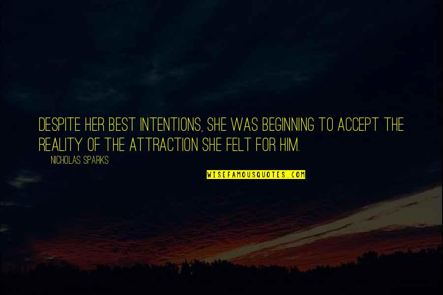 Reality Quotes By Nicholas Sparks: Despite her best intentions, she was beginning to Reality Quotes By Nicholas Sparks: Despite her best intentions, she was beginning to