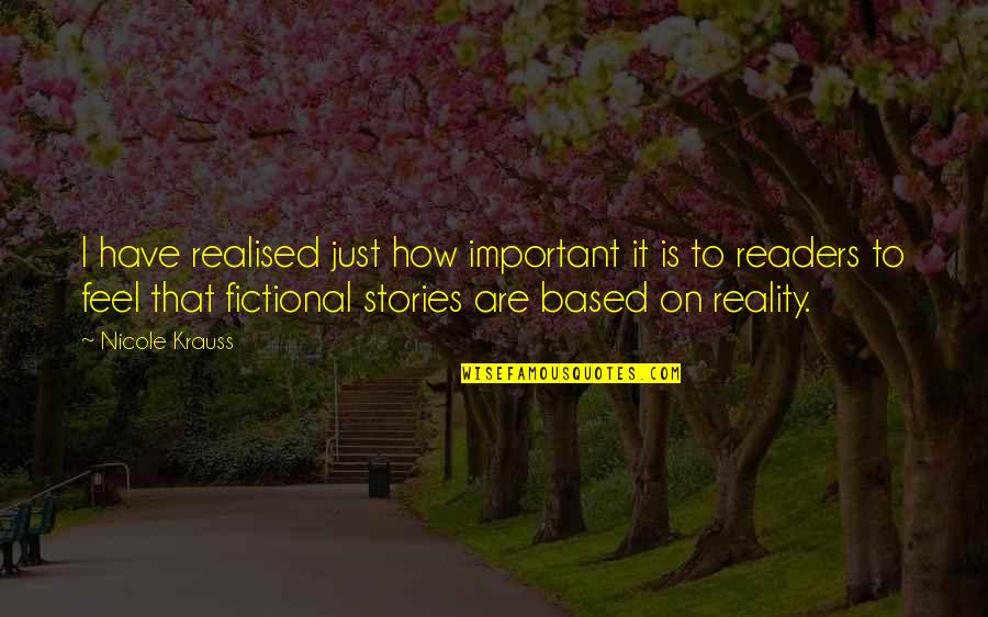 Reality Quotes By Nicole Krauss: I have realised just how important it is Reality Quotes By Nicole Krauss: I have realised just how important it is