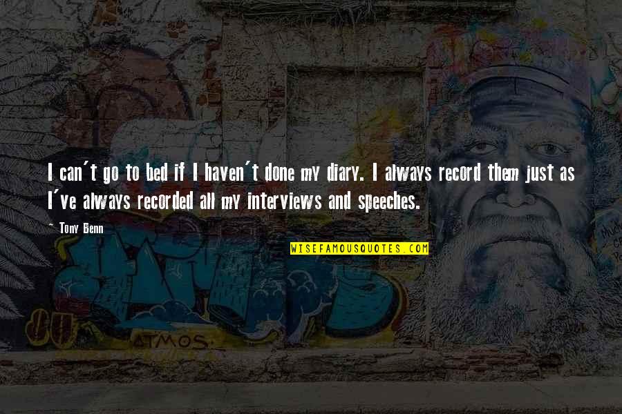 Reality Scares Me Quotes By Tony Benn: I can't go to bed if I haven't