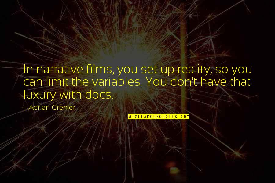 Reality Set In Quotes By Adrian Grenier: In narrative films, you set up reality, so