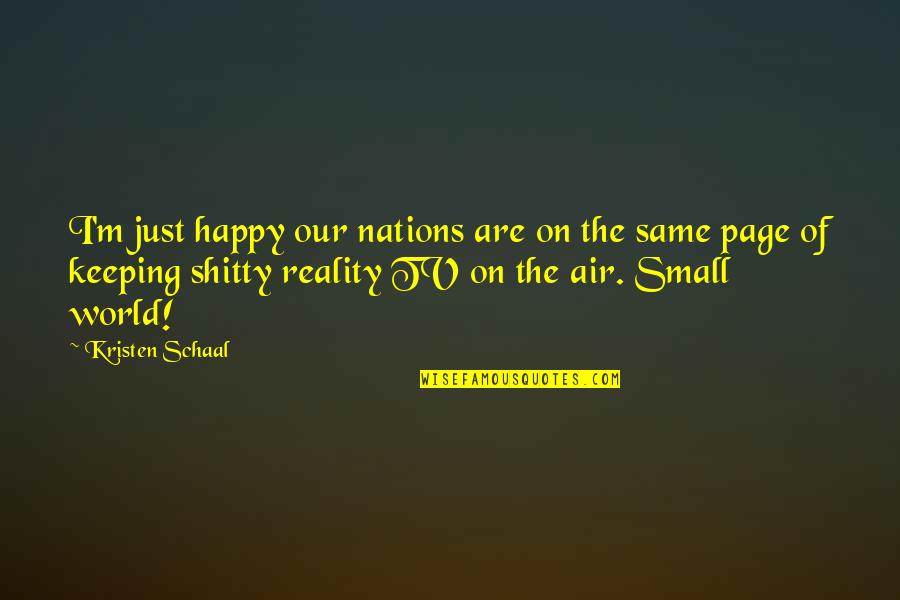 Reality Tv Funny Quotes By Kristen Schaal: I'm just happy our nations are on the