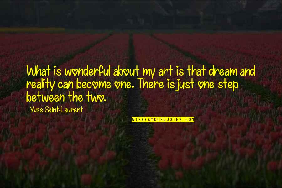 Reality Tv Negative Quotes By Yves Saint-Laurent: What is wonderful about my art is that
