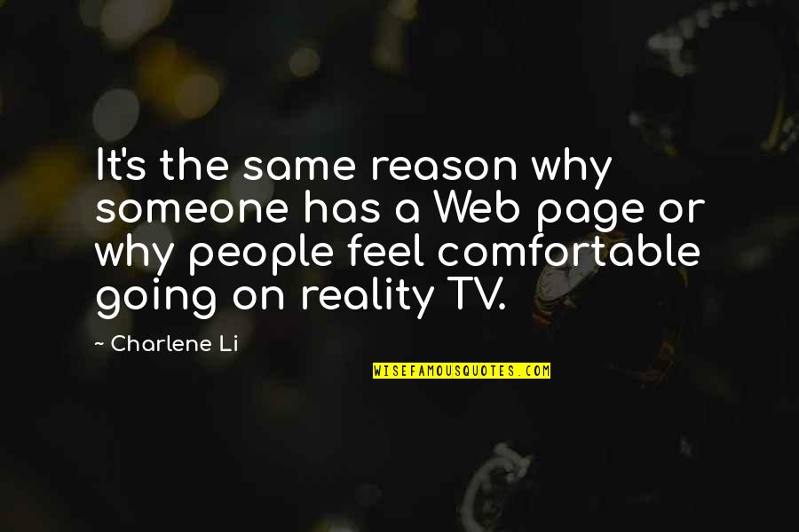 Reality Tv Quotes By Charlene Li: It's the same reason why someone has a