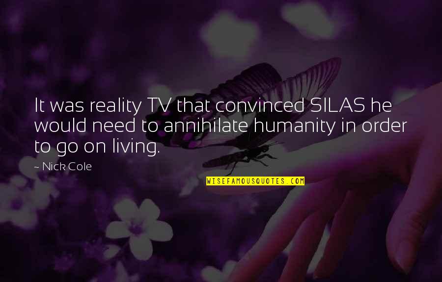 Reality Tv Quotes By Nick Cole: It was reality TV that convinced SILAS he