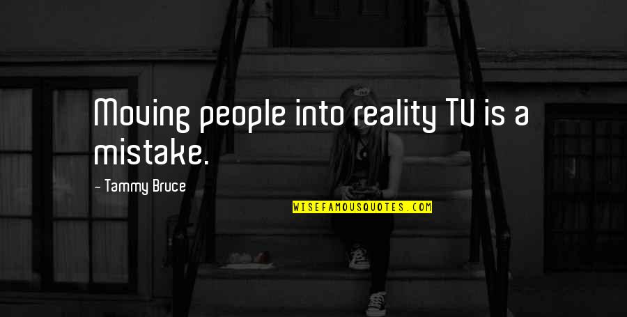 Reality Tv Quotes By Tammy Bruce: Moving people into reality TV is a mistake.