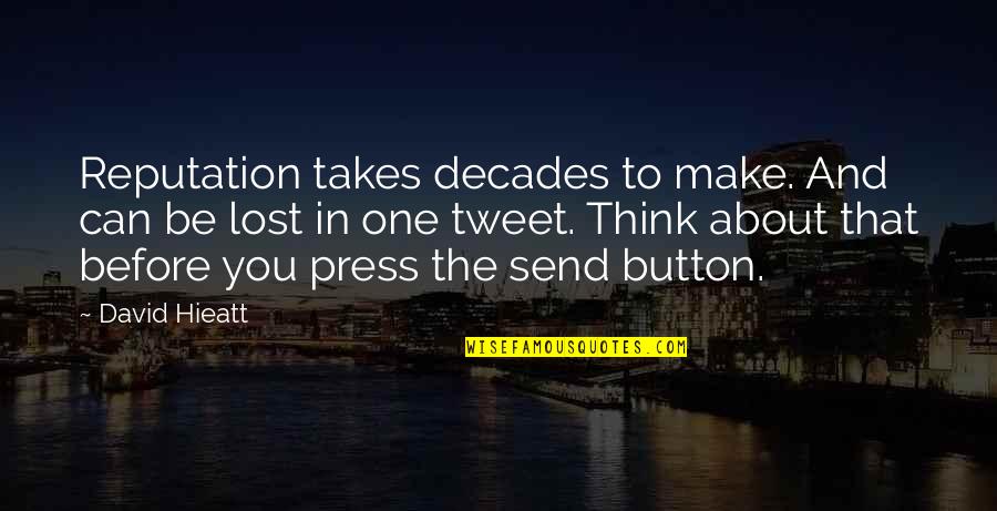 Reality Unveiled Quotes By David Hieatt: Reputation takes decades to make. And can be