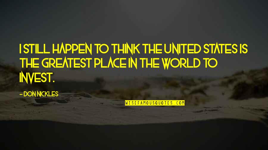 Reality9 Quotes By Don Nickles: I still happen to think the United States Reality9 Quotes By Don Nickles: I still happen to think the United States
