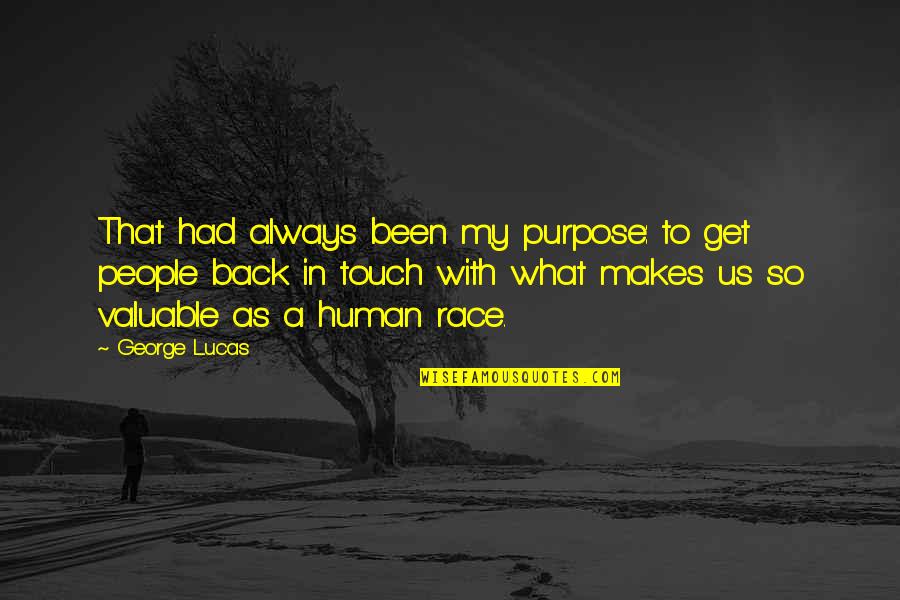 Realityand Quotes By George Lucas: That had always been my purpose: to get Realityand Quotes By George Lucas: That had always been my purpose: to get