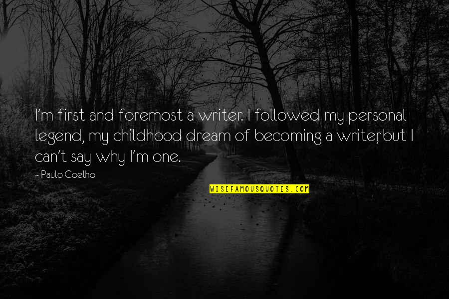 Realiy Quotes By Paulo Coelho: I'm first and foremost a writer. I followed