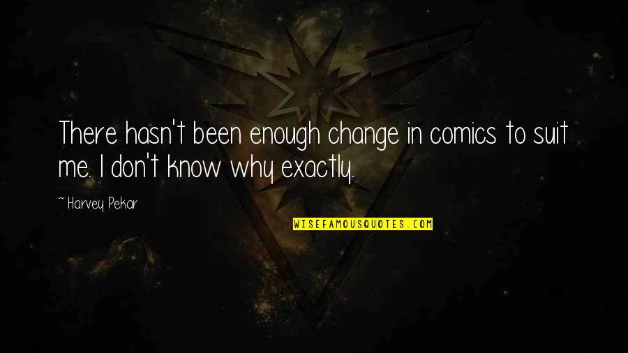 Realizabamos Quotes By Harvey Pekar: There hasn't been enough change in comics to