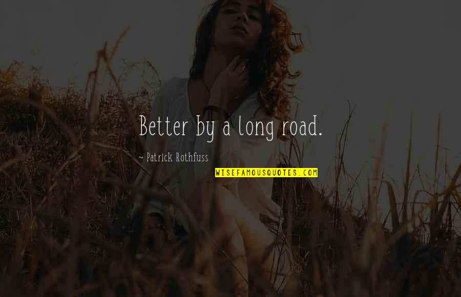 Realizados Em Quotes By Patrick Rothfuss: Better by a long road. Realizados Em Quotes By Patrick Rothfuss: Better by a long road.