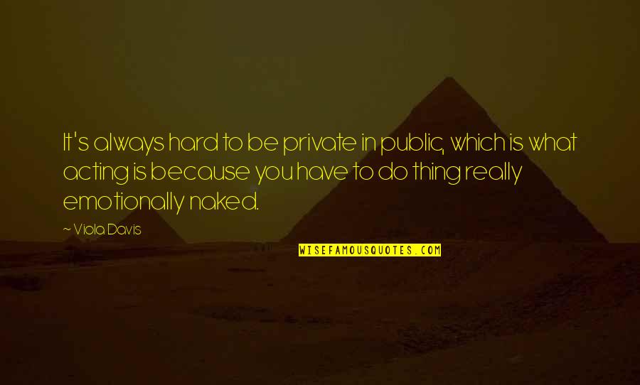 Realizados Em Quotes By Viola Davis: It's always hard to be private in public, Realizados Em Quotes By Viola Davis: It's always hard to be private in public,