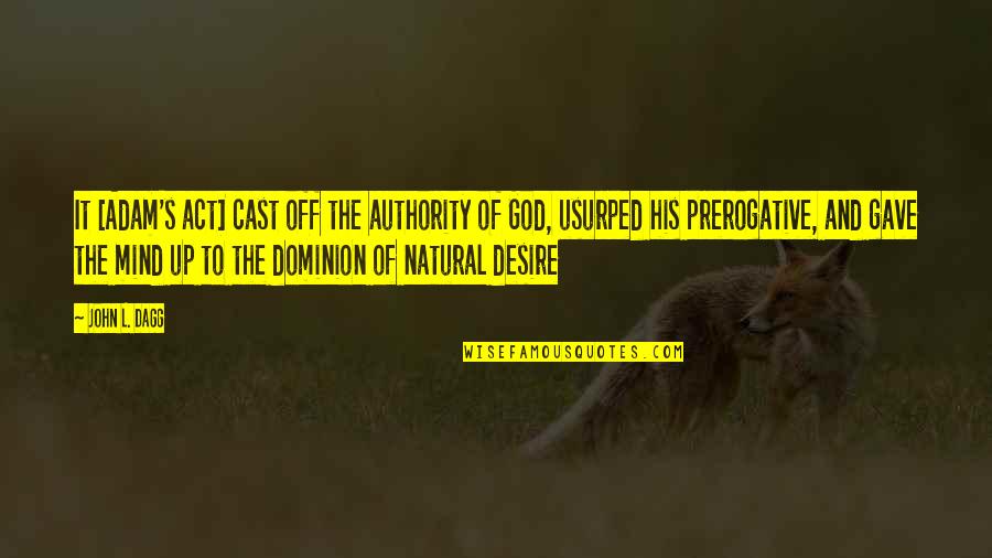 Realizando Um Quotes By John L. Dagg: It [Adam's act] cast off the authority of
